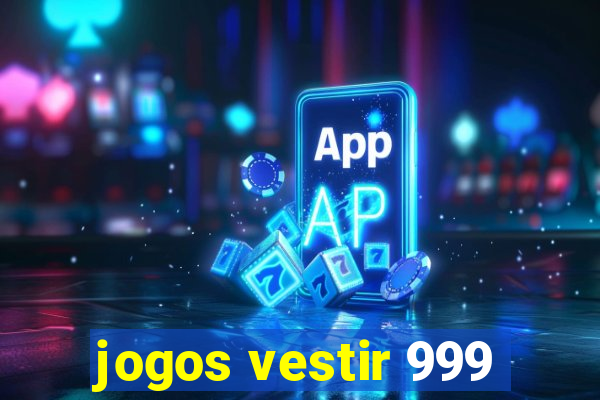 jogos vestir 999